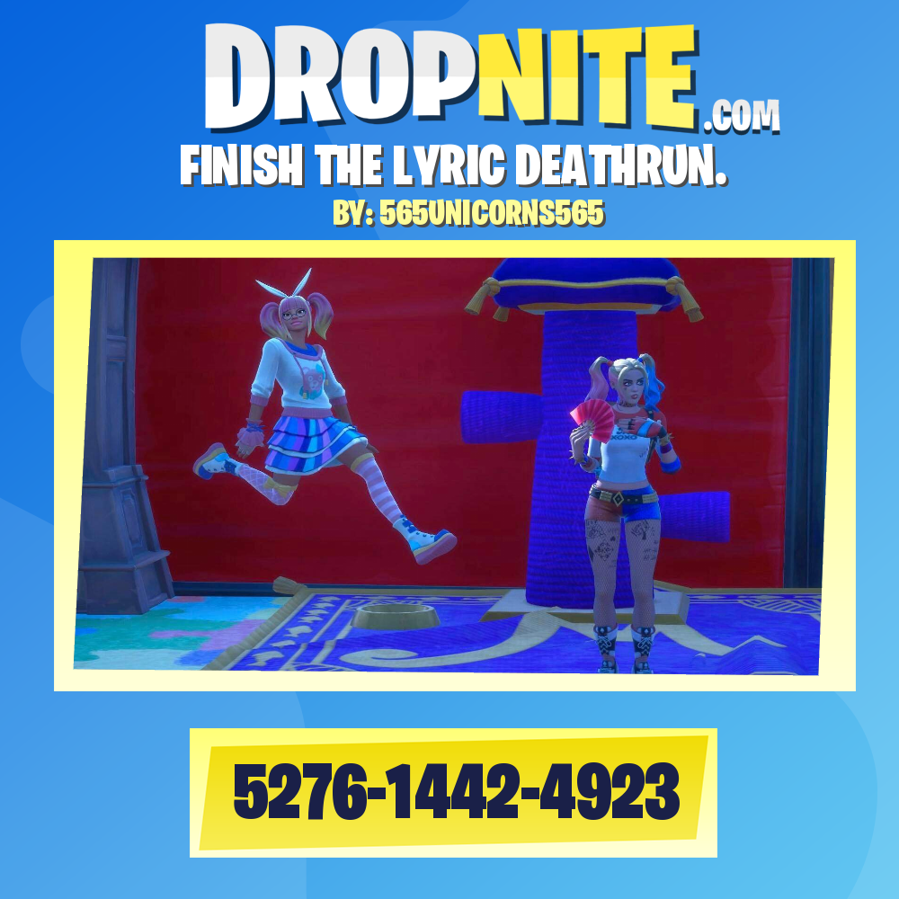 FINISH THE LYRIC DEATHRUN.