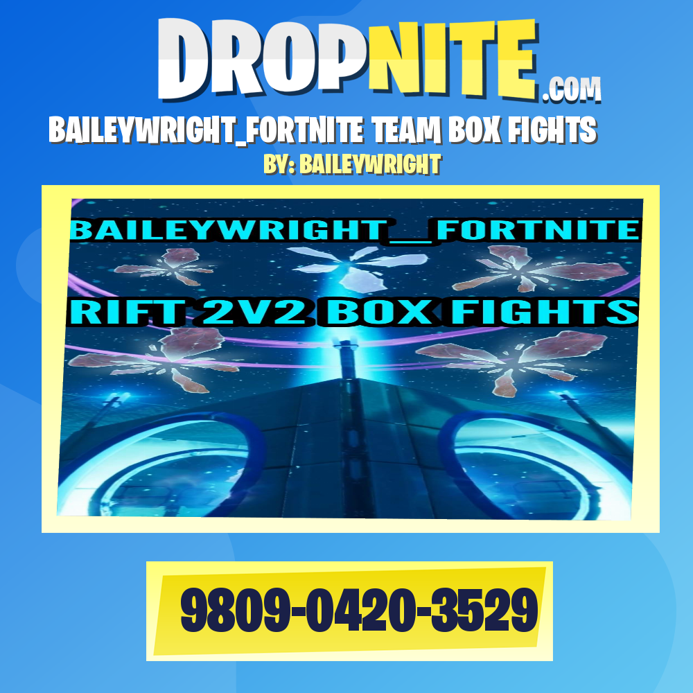 BAILEYWRIGHT_FORTNITE TEAM BOX FIGHTS