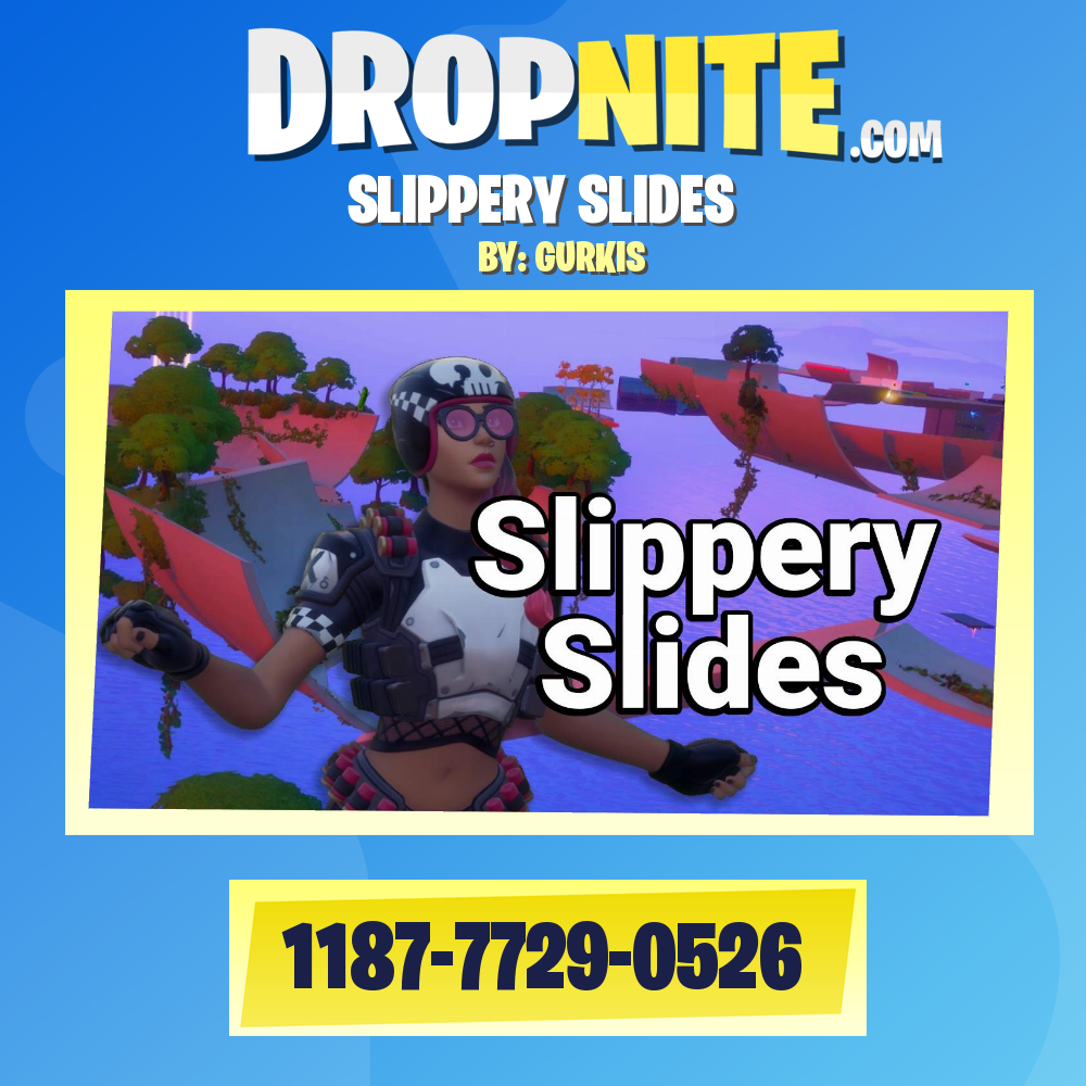 SLIPPERY SLIDES