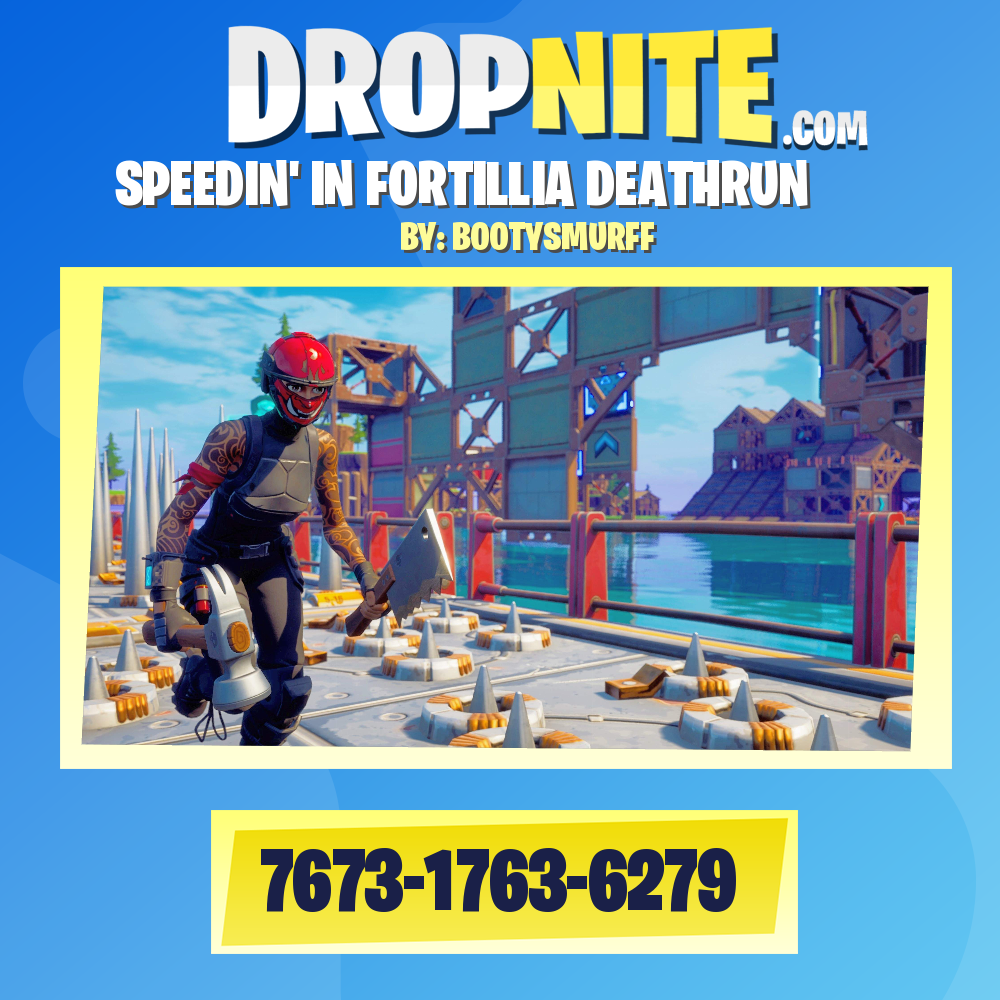 SPEEDIN' IN FORTILLIA DEATHRUN