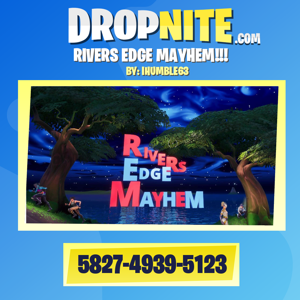 RIVERS EDGE MAYHEM!!!