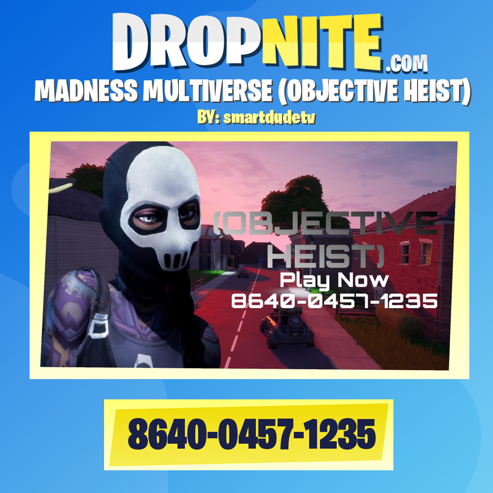 MADNESS MULTIVERSE (OBJECTIVE HEIST)