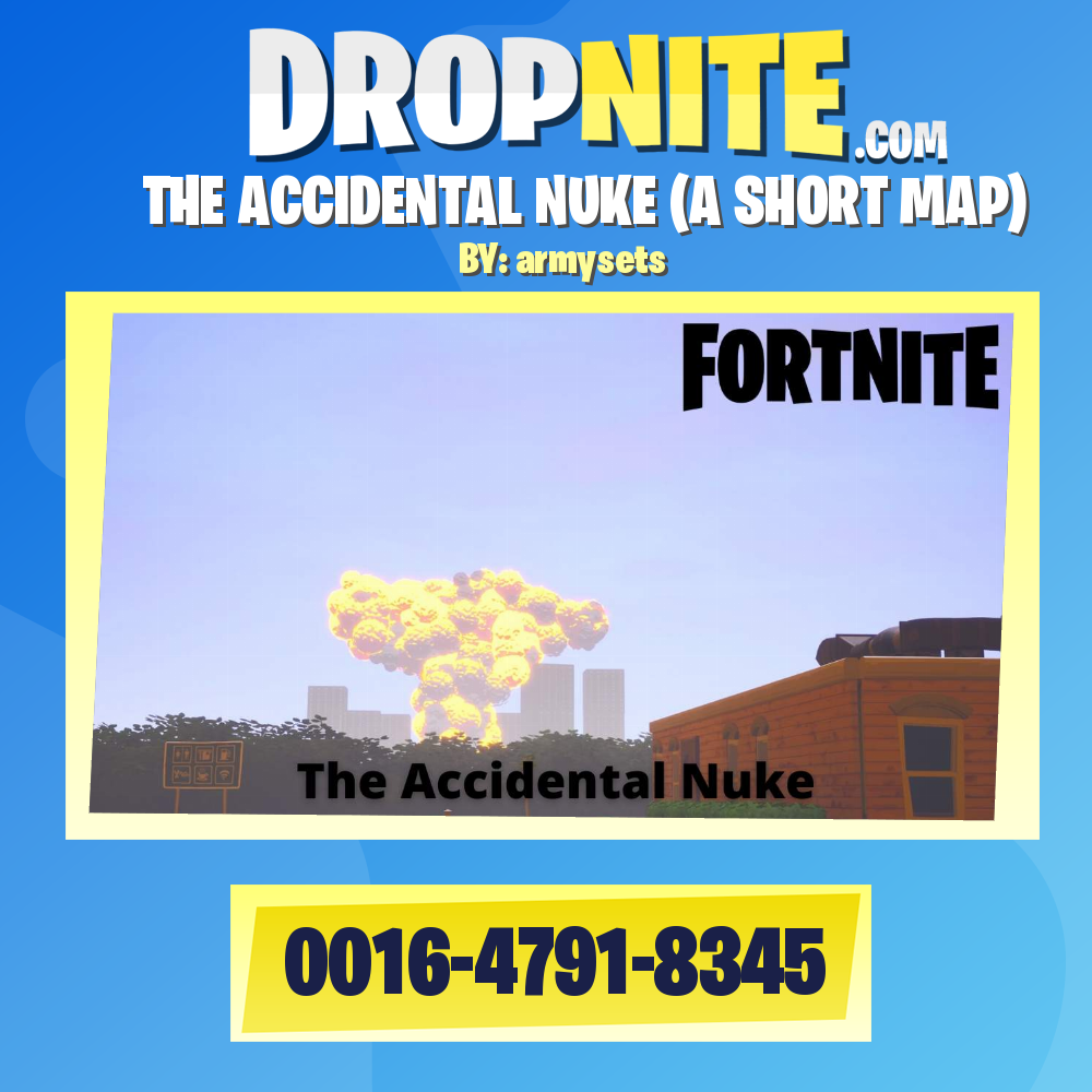 THE ACCIDENTAL NUKE (A SHORT MAP)
