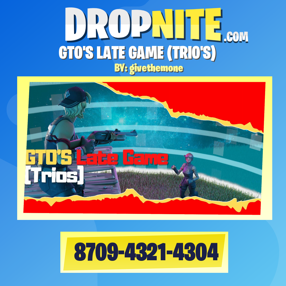 GTO'S LATE GAME (TRIO'S)