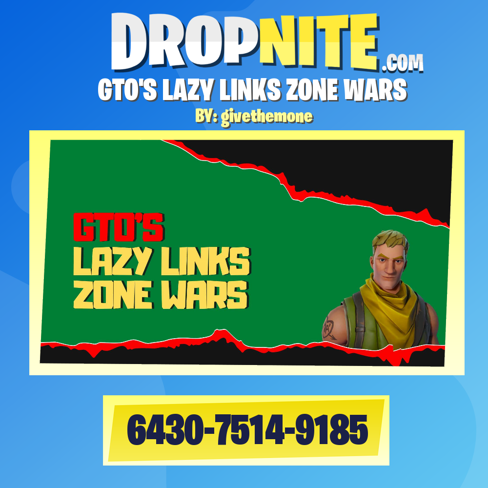 GTO'S LAZY LINKS ZONE WARS