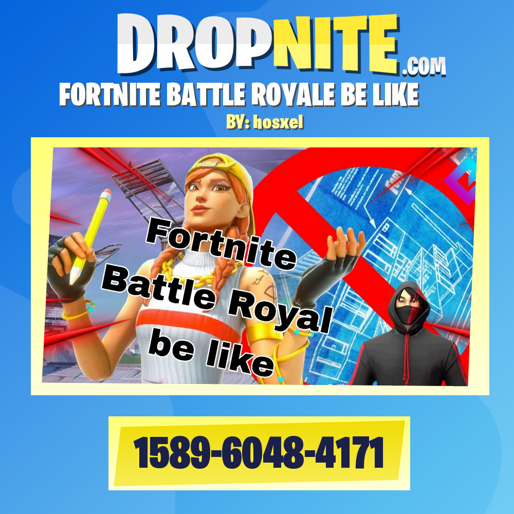 FORTNITE BATTLE ROYALE BE LIKE