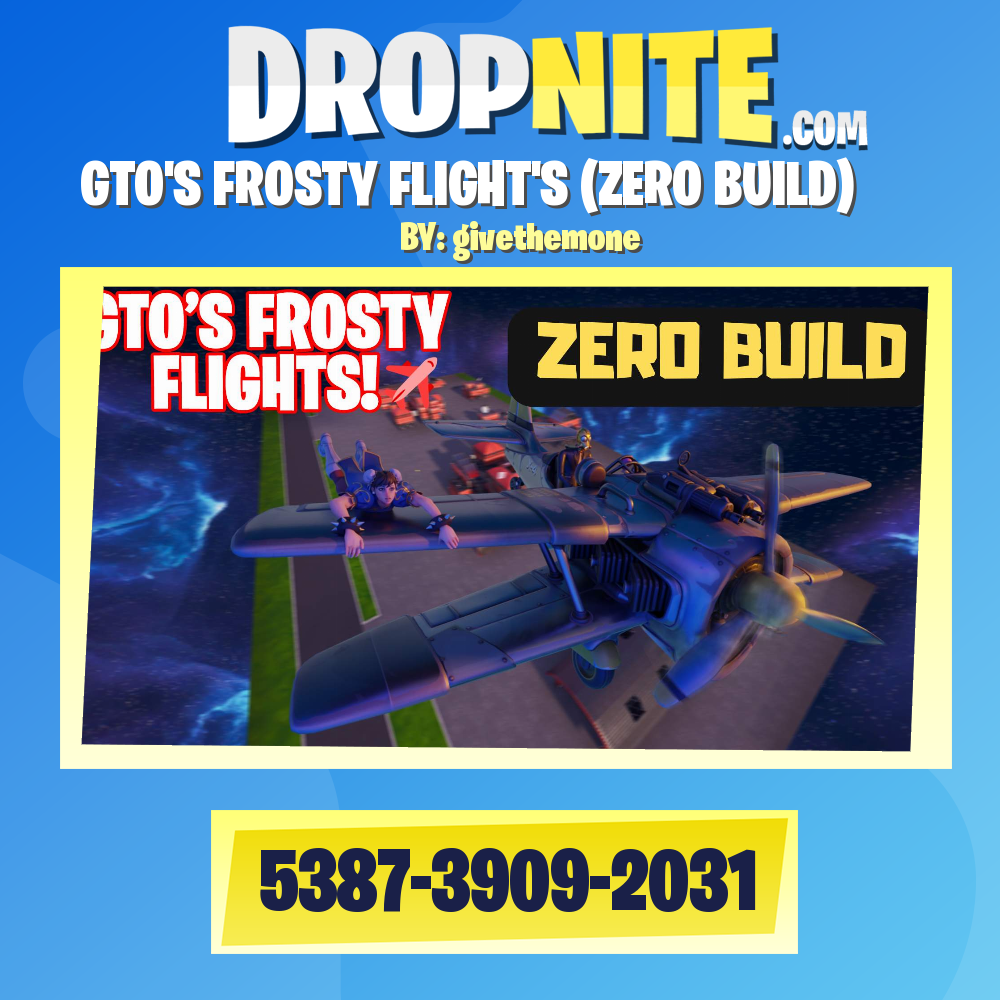 GTO'S FROSTY FLIGHT'S (ZERO BUILD)