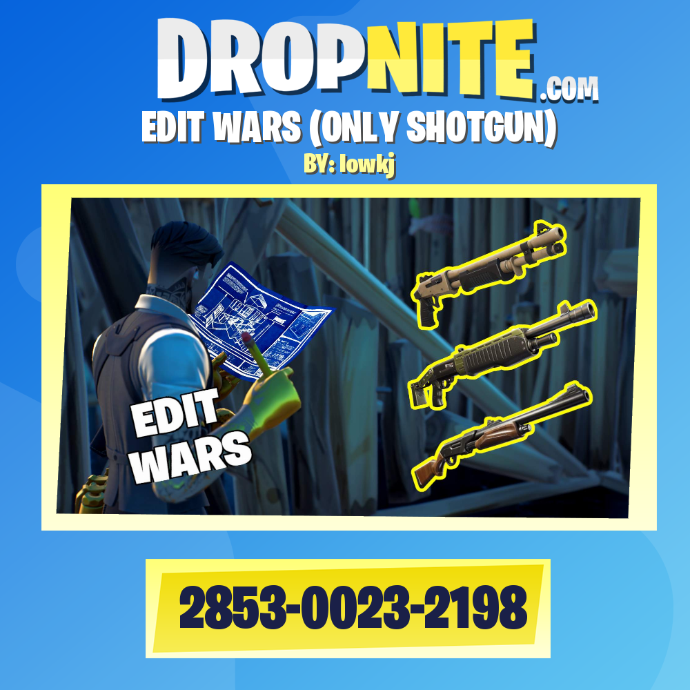 EDIT WARS (ONLY SHOTGUN)
