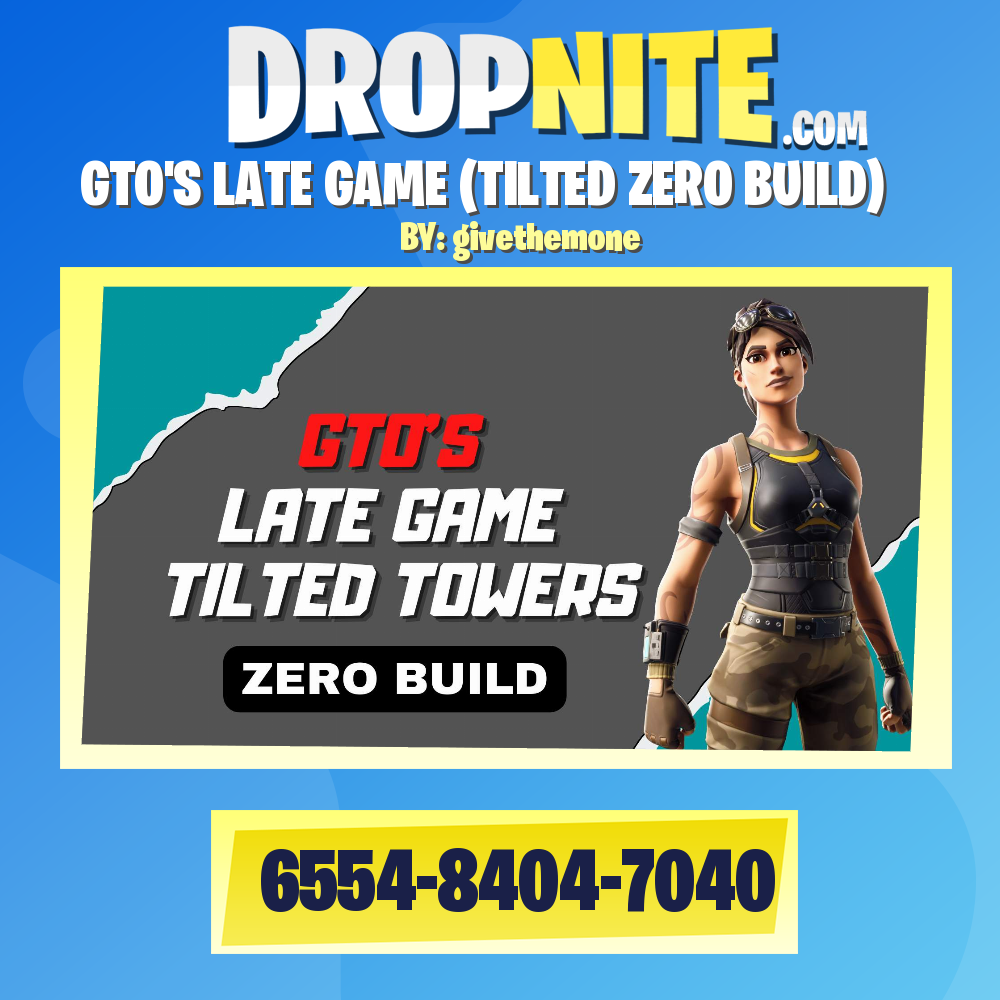 GTO'S LATE GAME (TILTED ZERO BUILD)