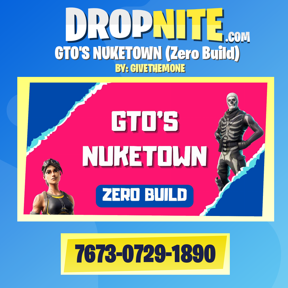 GTO'S NUKETOWN (Zero Build)