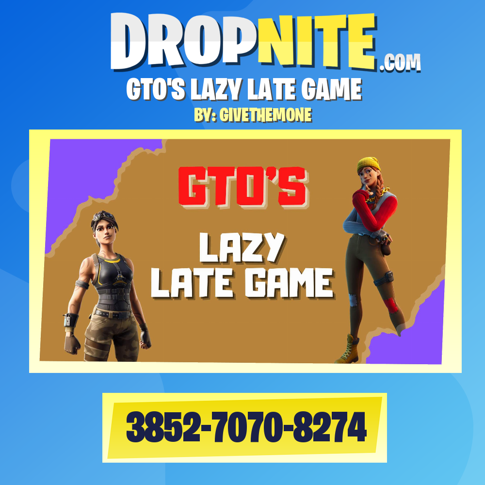 GTO'S LAZY LATE GAME