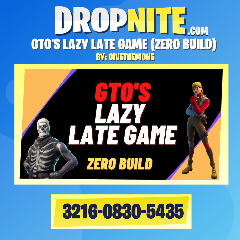 GTO'S LAZY LATE GAME (ZERO BUILD)