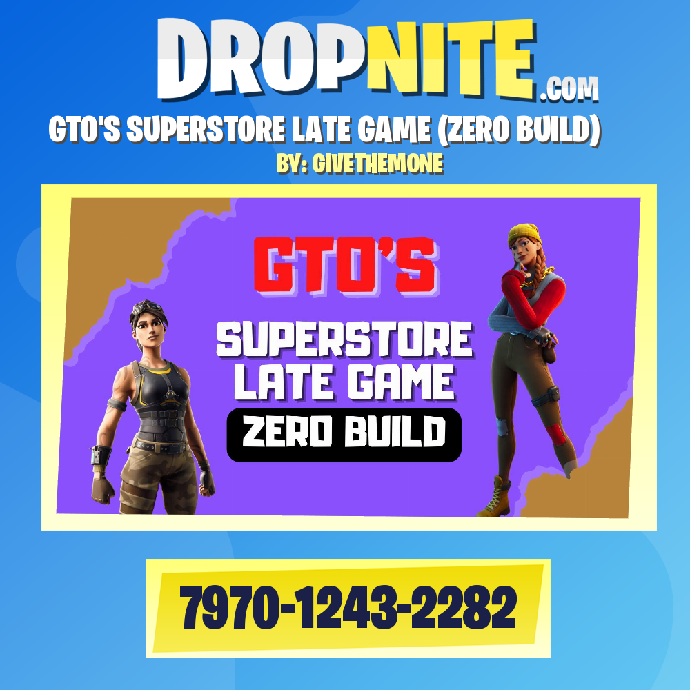GTO'S SUPERSTORE LATE GAME (ZERO BUILD)