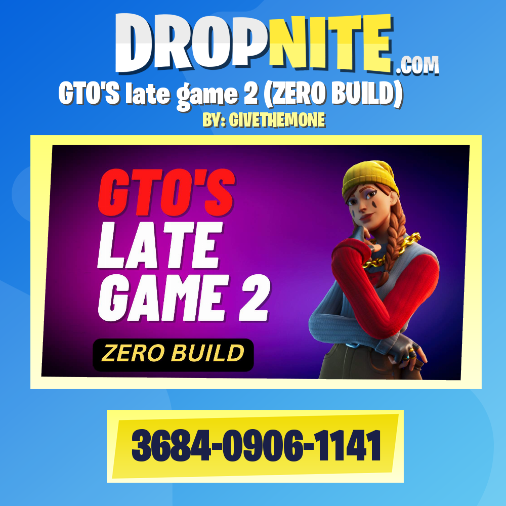 GTO'S late game 2 (ZERO BUILD)