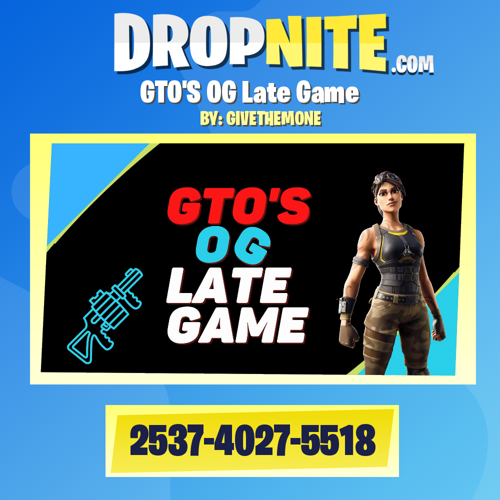 GTO'S OG Late Game
