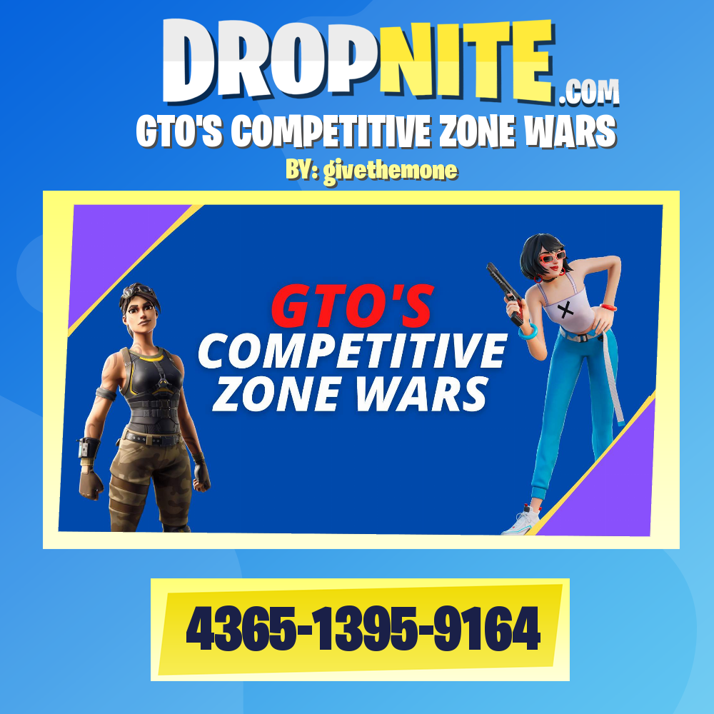 GTO'S COMPETITIVE ZONE WARS
