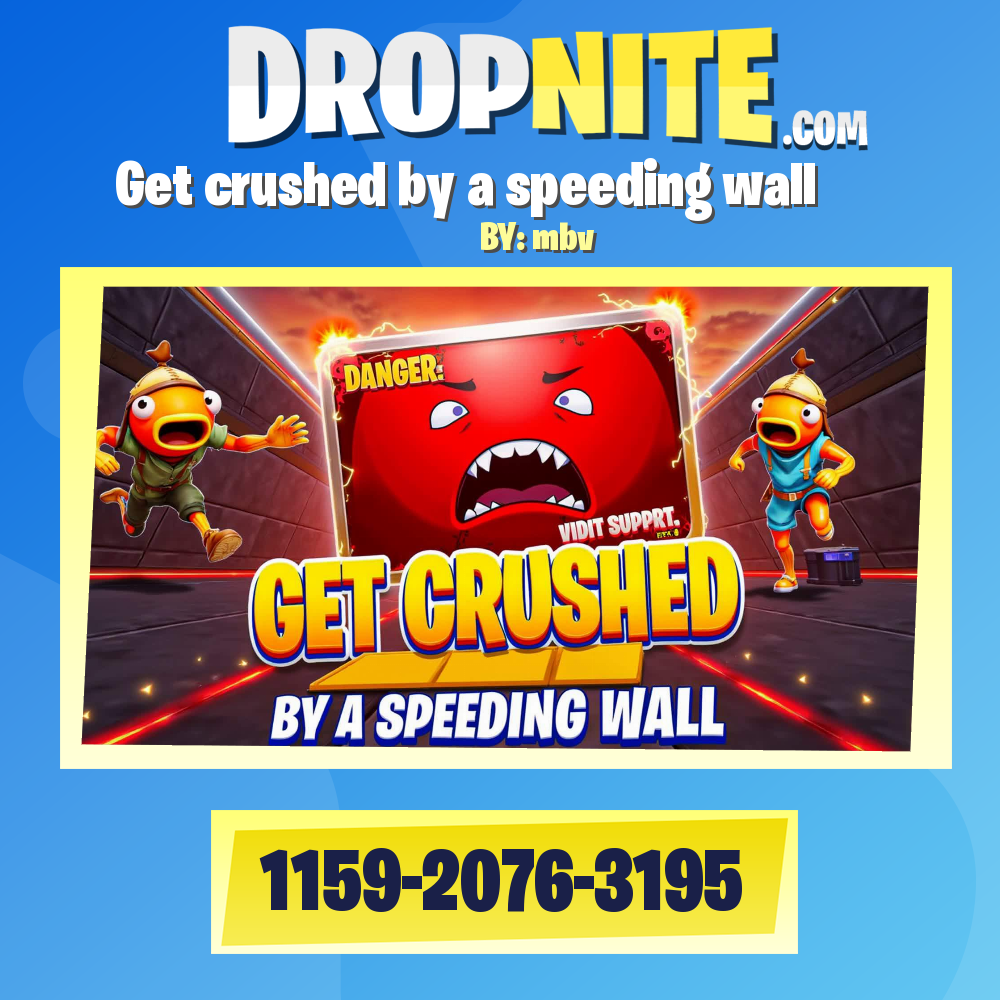 Get crushed by a speeding wall