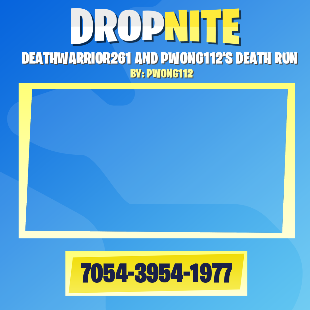 DEATHWARRIOR261 AND PWONG112'S DEATH RUN