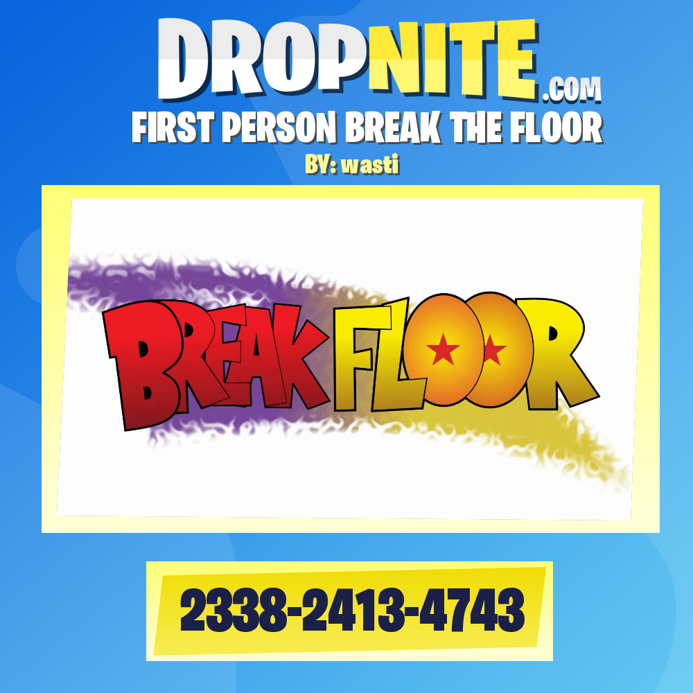 FIRST PERSON BREAK THE FLOOR