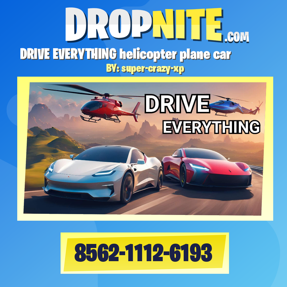 DRIVE EVERYTHING helicopter plane car