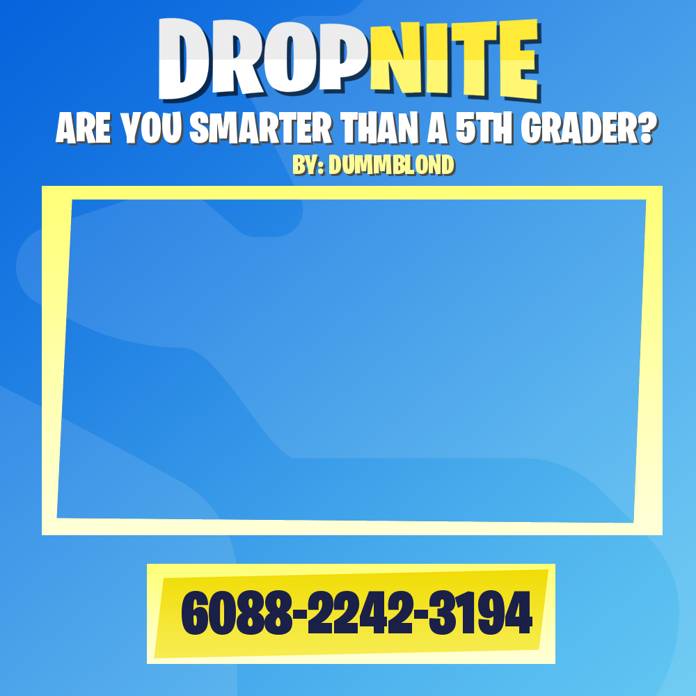 ARE YOU SMARTER THAN A 5TH GRADER?