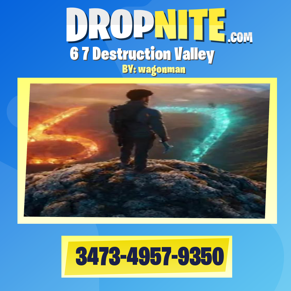 6 7 Destruction Valley