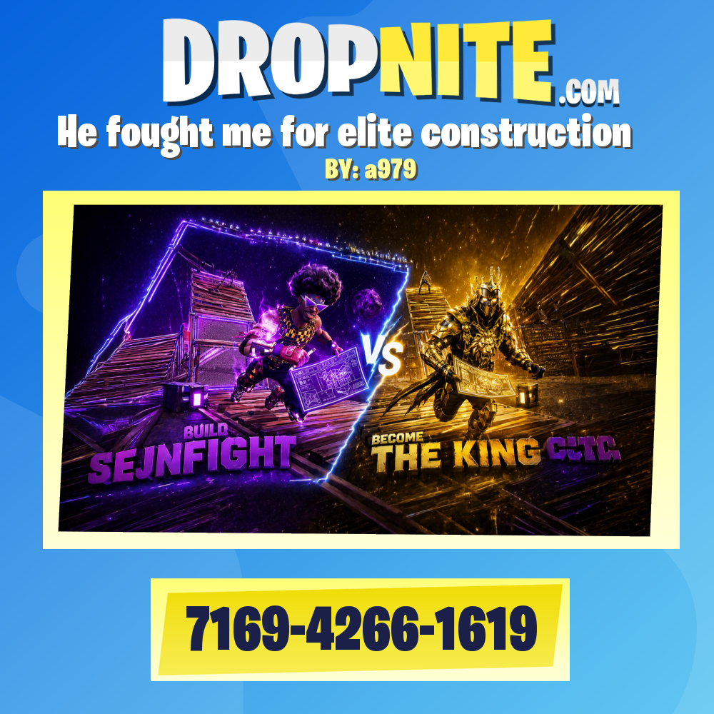 He fought me for elite construction