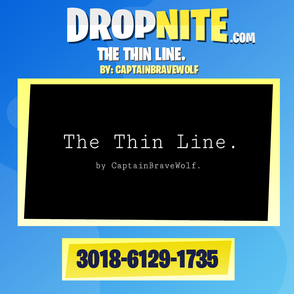 THE THIN LINE.